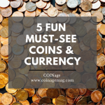 5 FUN Must-See Coins & Currency