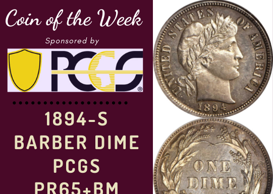 PCGS Coin of the Week: 1894-S Barber Dime 1894-S Barber Dime PCGSPR65+BM